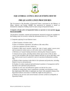 EQUATORIAL GUINEA 2014 LICENSING ROUND PRE-QUALIFICATION PROCEDURES The Government of the Republic of Equatorial Guinea, represented by the Ministry of Mines, Industry and Energy (MMIE), has announced its intention to la