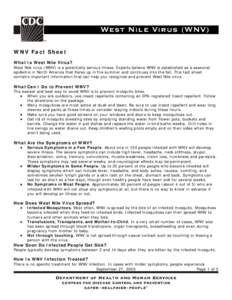WNV Fact Sheet What Is West Nile Virus? West Nile virus (WNV) is a potentially serious illness. Experts believe WNV is established as a seasonal epidemic in North America that flares up in the summer and continues into t