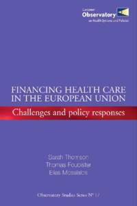 Financing health care in the European Union  The European Observatory on Health Systems and Policies supports and promotes evidencebased health policy-making through comprehensive and rigorous analysis of health system