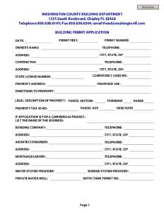 Print Form  WASHINGTON COUNTY BUILDING DEPARTMENT 1331 South Boulevard, Chipley FL[removed]Telephone[removed]; Fax[removed]; email [removed] BUILDING PERMIT APPLICATION