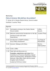 Workshop Policy & Science: Who defines the problem? 7th of July 2014, Charles Darwin House, Central London Facilitator: Susanna Thorp  Agenda