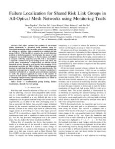 Failure Localization for Shared Risk Link Groups in All-Optical Mesh Networks using Monitoring Trails J´anos Tapolcai∗, Pin-Han Ho† , Lajos R´onyai‡, P´eter Babarczi∗, and Bin Wu† ∗  ‡