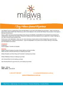 1 Day Milawa Gourmet Experience Join Milawa Tours for a special day of gourmet degustation in the heart of the Milawa Gourmet region. Soak in the fresh air and country views of North East Victoria as you tour a short dis