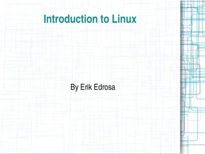 Introduction to Linux   By Erik Edrosa  