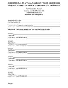 SUPPLEMENTAL TO APPLICATION FOR A PERMIT OR FIREARMS IDENTIFICATION CARD, ONLY IF ADDITIONAL SPACE IS NEEDED Hamilton Police Division Firearms and Identification Unit 1270 Whitehorse Avenue Hamilton, New Jersey 08619