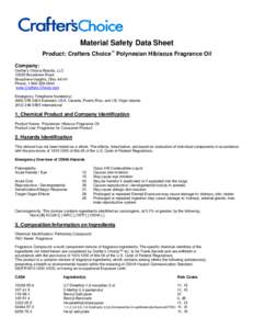 Material Safety Data Sheet Product: Crafters Choice™ Polynesian Hibiscus Fragrance Oil Company: Crafter’s Choice Brands, LLC[removed]Broadview Road Broadview Heights, Ohio 44141