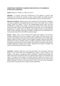 COMPUTERISED TOMOGRAPHY SCANNING CHARACTERISTICS OF THE JAWBONE IN PATIENTS WITH HYPODONTIA Authors: Hussain, Z., Tredwin, C.J., Bassi, G.S., Gill, D. Objectives: To examine some basic characteristics of the jawbone in p