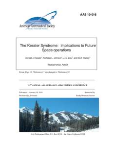 AASThe Kessler Syndrome: Implications to Future Space operations Donald J. Kessler1, Nicholas L. Johnson2, J.-C. Liou2, and Mark Matney2 1