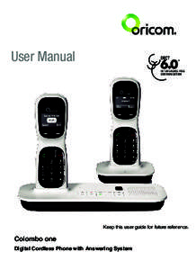 User Manual  Keep this user guide for future reference. Colombo one Digital Cordless Phone with Answering System