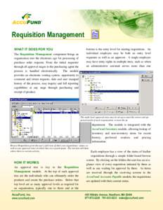 WHAT IT DOES FOR YOU The Requisition Management component brings an organization into the electronic age for processing of purchase order requests. From the initial requester through all approval stages to the purchasing