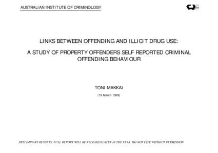 AUSTRALIAN INSTITUTE OF CRIMINOLOGY  LINKS BETWEEN OFFENDING AND ILLICIT DRUG USE: A STUDY OF PROPERTY OFFENDERS SELF REPORTED CRIMINAL OFFENDING BEHAVIOUR