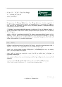 HUMANE CHOICE True Free Range STANDARDS - PIGS 2011 Version 1.1 The purpose of the Humane Choice T r u e F r e e R a n g e ( H u m a n e C h o i c e ) program is to provide a credible, monitored and verified for the huma