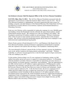 Lin Erickson to become Chief Development Officer of the Air Force Museum Foundation DAYTON, Ohio, (May 31, 2011) – The Air Force Museum Foundation announced today the appointment of Lin Erickson as Chief Development Of