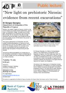 Public lecture “New light on prehistoric Nicosia: evidence from recent excavations” Dr Giorgos Georgiou Department of Antiquities of the Republic of Cyprus