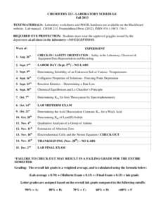 CHEMISTRY[removed]LABORATORY SCHEDULE Fall 2013 TEXT/MATERIALS: Laboratory worksheets and POGIL handouts are available on the Blackboard website. Lab manual: CHEM 213, Fountainhead Press (2012); ISBN[removed]3. REQ