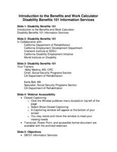 Introduction to the Benefits and Work Calculator Disability Benefits 101 Information Services Slide 1- Disability Benefits 101 Introduction to the Benefits and Work Calculator Disability Benefits 101 Information Services