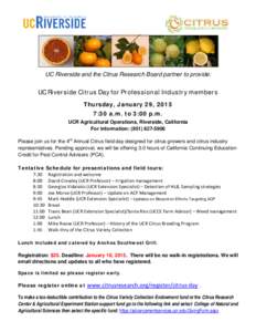 UC Riverside and the Citrus Research Board partner to provide:  UC Riverside Citrus Day for Professional Industry members Thursday, January 29, 2015 7:30 a.m. to 3:00 p.m. UCR Agricultural Operations, Riverside, Californ