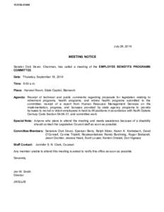 [removed]July 28, 2014 MEETING NOTICE Senator Dick Dever, Chairman, has called a meeting of the EMPLOYEE BENEFITS PROGRAMS