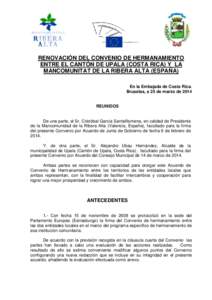 RENOVACIÓN DEL CONVENIO DE HERMANAMIENTO ENTRE EL CANTÓN DE UPALA (COSTA RICA) Y LA MANCOMUNITAT DE LA RIBERA ALTA (ESPAÑA) En la Embajada de Costa Rica. Bruselas, a 25 de marzo de 2014