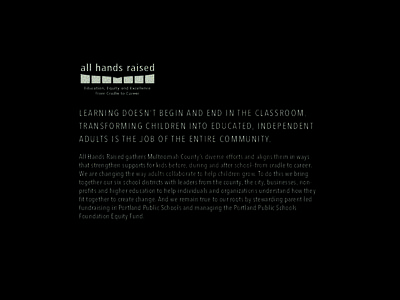 L e a r n i n g d o e s n ’ t b e g i n a n d e n d i n t h e classroom. T r a n s f o r m i n g c h il d r e n i n to e d u cat e d, independent a d ult s i s t h e j o b o f t h e e n t i r e co m m u nity. All Hands