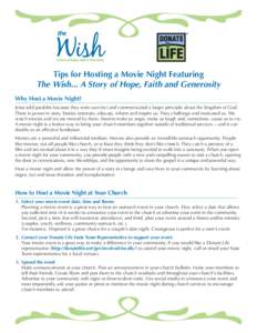 Tips for Hosting a Movie Night Featuring The Wish... A Story of Hope, Faith and Generosity Why Host a Movie Night? Jesus told parables because they were succinct and communicated a larger principle about the kingdom of G