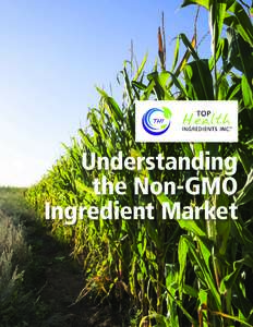 Understanding the Non-GMO Ingredient Market Who we are: