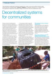 34 Wastewater Treatment Decentralized wastewater treatment systems for small, rural communities protect water resources from contamination. Dennis F. Hallahan of Infiltrator Systems Inc. explains how this approach helped