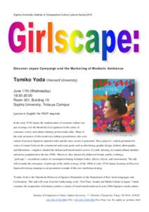 Sophia University Institute of Comparative Culture Lecture SeriesDiscover Japan Campaign and the Marketing of Mediatic Ambiance Tomiko Yoda (Harvard University) June 17th (Wednesday)