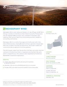 MEHOOPANY WIND Mehoopany Wind, a joint venture of Sempra U.S. Gas & Power and BP Wind Energy, is located on a 9,000-acre site in Wyoming County, Pennsylvania. The 141-megawatt (MW) wind farm was completed in December 201