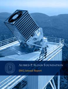 Alfred P. Sloan Foundation 2012 Annual Report alfred p. sloan foundation  $  2012 annual report  Contents