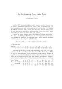 On the Analytical Forms called Trees. By Professor Cayley. In a tree of N knots, selecting any knot at pleasure as a root, the tree may be regarded as springing from this root, and it is then called a root-tree. The same