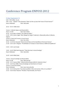 Conference Program ENPOSS 2012 Friday September 21 8:30 – 9:00 Coffee, Tea etc. 9:00 – 10:15 Stephen Turner (keynote) “What Can We say about the Future of Social Science?” Room: Multisalen Chair: Julie Zahle