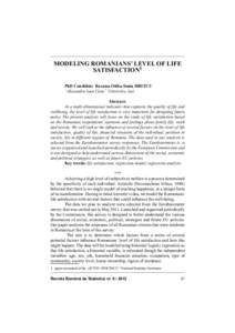 MODELING ROMANIANS’ LEVEL OF LIFE SATISFACTION1 PhD Candidate Roxana-Otilia-Sonia HRIŢCU “Alexandru Ioan Cuza” University, Iași Abstract: As a multi-dimensional indicator that captures the quality of life and