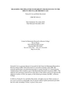 MEASURING THE SPILLOVER TO DISABILITY INSURANCE DUE TO THE RISE IN THE FULL RETIREMENT AGE Norma B. Coe and Kelly Haverstick CRR WP[removed]Date Submitted: November 2010