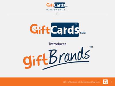 introduces  ©2014 GiftCards.com, LLC. Confidential and Proprietary. 1	
  