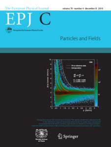 The European Physical Journal  volume 70  number 4  december II  2010 EPJ C Recognized by European Physical Society