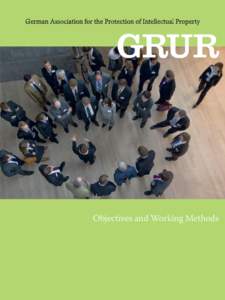 Objectives and Working Methods  Imprint GRUR general secretariat and business oﬃce Konrad-Adenauer-Ufer 11 RheinAtrium