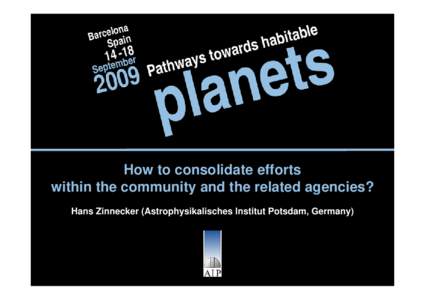 How to consolidate our efforts  HZ AIP Potsdam  3 questions in Panel 4 1) how to unite the community 2) how to foster collaborations 3) do we need new structures