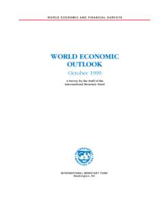 WORLD ECONOMIC AND FINANCIAL SURVEYS  WORLD ECONOMIC OUTLOOK October 1999 A Survey by the Staff of the