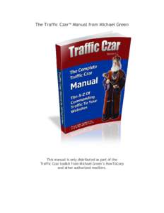 The Traffic Czar™ Manual from Michael Green  This manual is only distributed as part of the Traffic Czar toolkit from Michael Green’s HowToCorp and other authorized resellers.