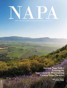 NAPA W I N E , F O O D A N D C O N V E R S AT I O N F R O M N A PA VA L L E Y V I N T N E R S Auction Napa Valley Pressing On Innovations in Winemaking