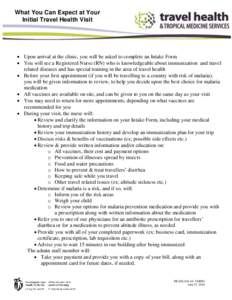 What You Can Expect at Your Initial Travel Health Visit  Upon arrival at the clinic, you will be asked to complete an Intake Form  You will see a Registered Nurse (RN) who is knowledgeable about immunization and tr