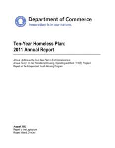 Ten-Year Homeless Plan: 2011 Annual Report Annual Update on the Ten-Year Plan to End Homelessness Annual Report on the Transitional Housing, Operating and Rent (THOR) Program Report on the Independent Youth Housing Progr