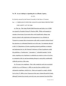 No. 58. An act relating to expanding the sex offender registry. (S.125) It is hereby enacted by the General Assembly of the State of Vermont: Sec. 1. COMPLIANCE WITH THE ADAM WALSH CHILD PROTECTION AND SAFETY ACT OF 2006