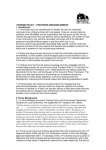 PARKING POLICY – PROVISION AND MANAGEMENT 1. Introduction 1.1 The private car is an essential part of modern life and car ownership continues to be a lifestyle choice for most people. However, as cars become relatively