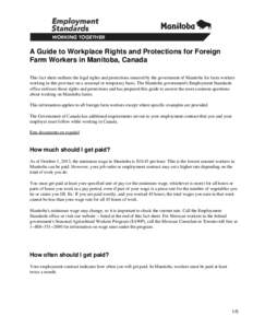 A Guide to Workplace Rights and Protections for Foreign Farm Workers in Manitoba, Canada This fact sheet outlines the legal rights and protections ensured by the government of Manitoba for farm workers working in this pr