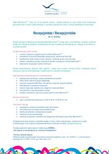 Hotel Nadmorski****, który od 14. lat posiada wysoką i stabilną pozycję na rynku hoteli marki biznesowej, poszukuje osób o silnych predyspozycjach i wysokiej motywacji do pracy w branży hotelowej na stanowisku: Rec