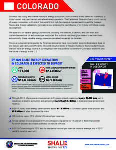 COLORADO Colorado has a long and diverse history of energy production, from oil wells drilled before its statehood to today’s wind, coal, geothermal and refined energy products. The Centennial State also has a proud hi