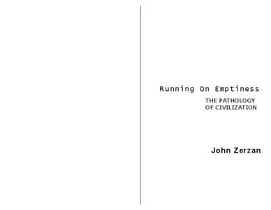 Running On Emptiness THE PATHOLOGY OF CIVILIZATION John Zerzan