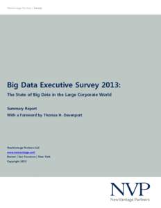 NewVantage Partners | Survey  Big Data Executive Survey 2013: The State of Big Data in the Large Corporate World Summary Report With a Foreword by Thomas H. Davenport